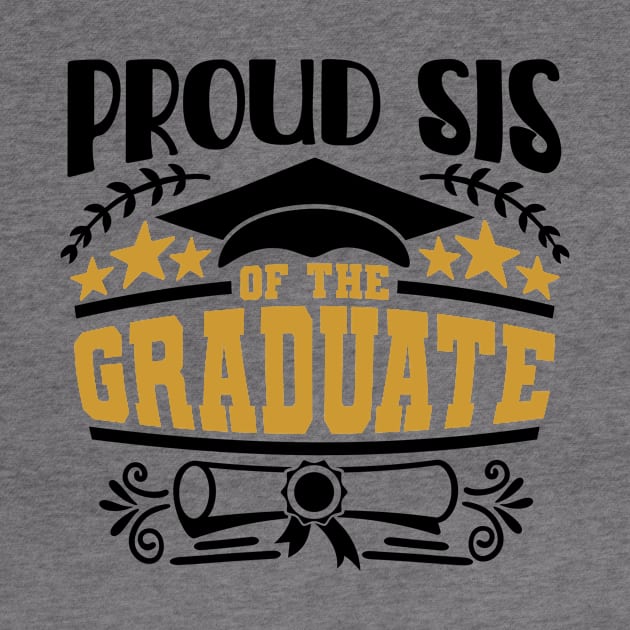 Proud Sis Of The Graduate Graduation Gift by PurefireDesigns